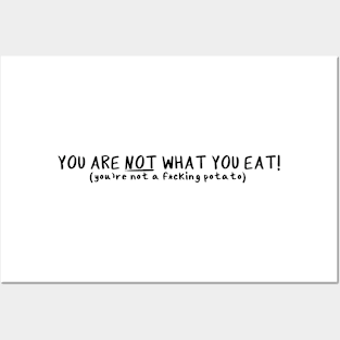 You Are NOT What You Eat Posters and Art